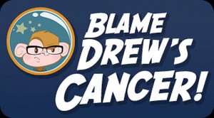 blame_drews_cancer
